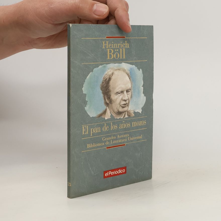 Heinrich Böll El pan de los años mozos