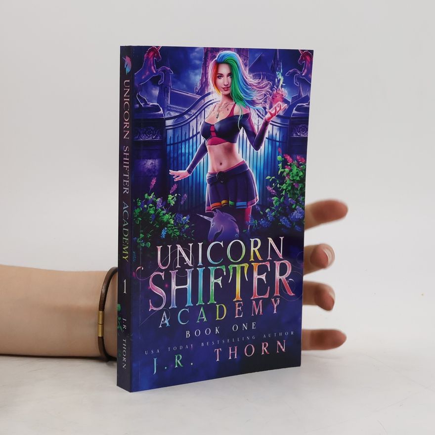 J. R. Thorn Unicorn Shifter Academy