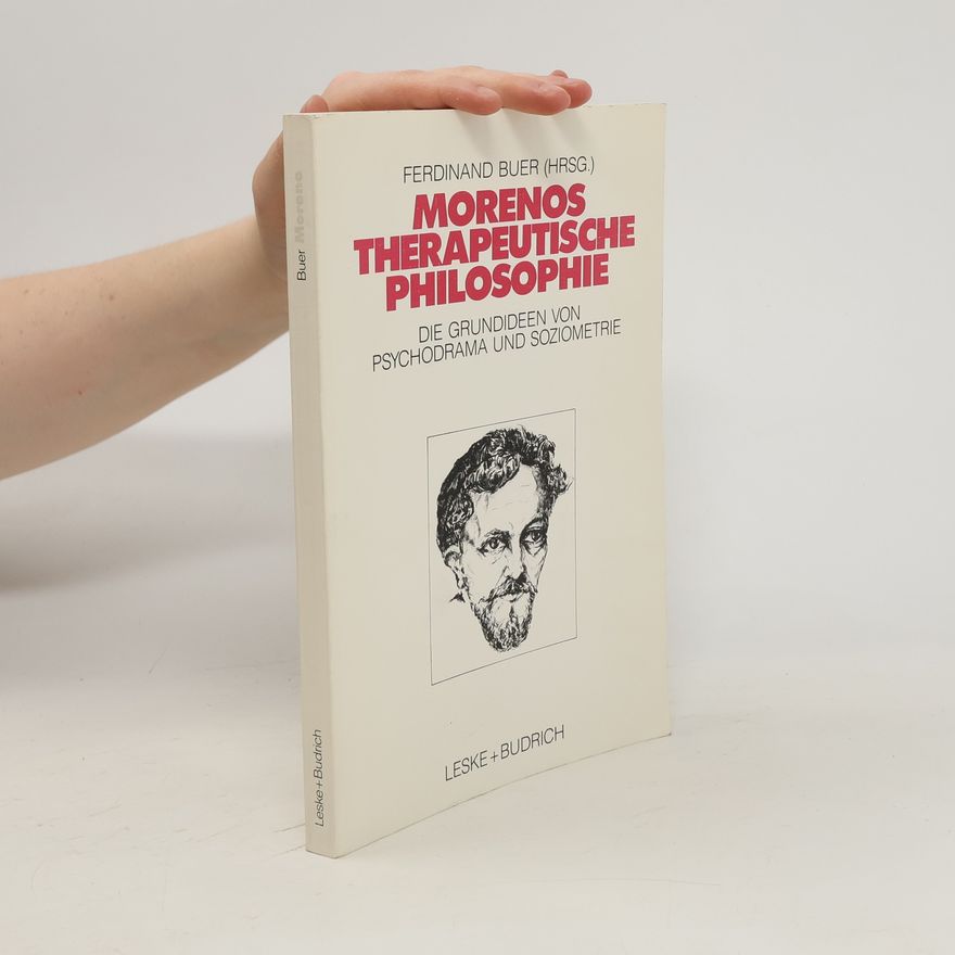 Ferdinand Buer Morenos therapeutische Philosophie