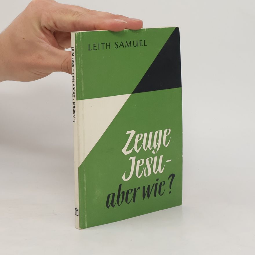 Leith Samuel Zeuge Jesu, aber wie?