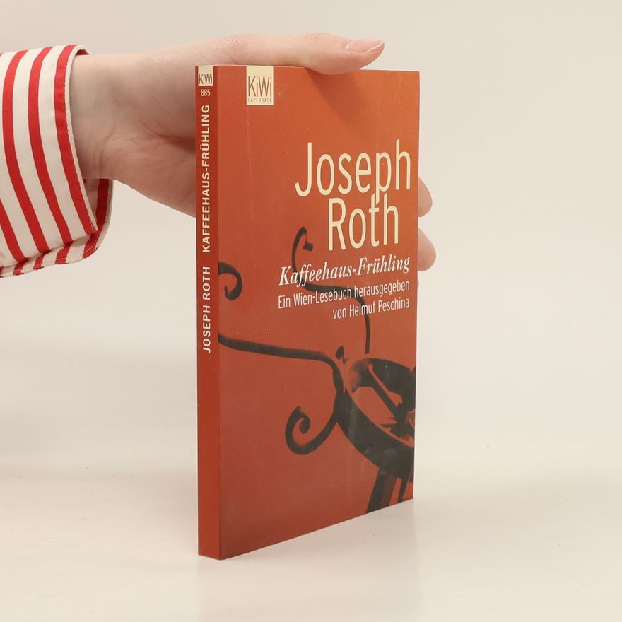 Joseph Roth Kaffeehaus-Frühling : ein Wien-Lesenbuch