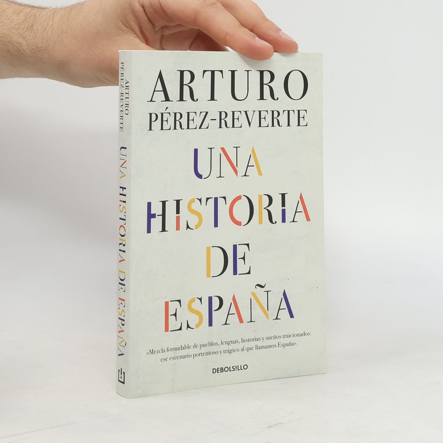 Arturo Pérez Reverte Una historia de España