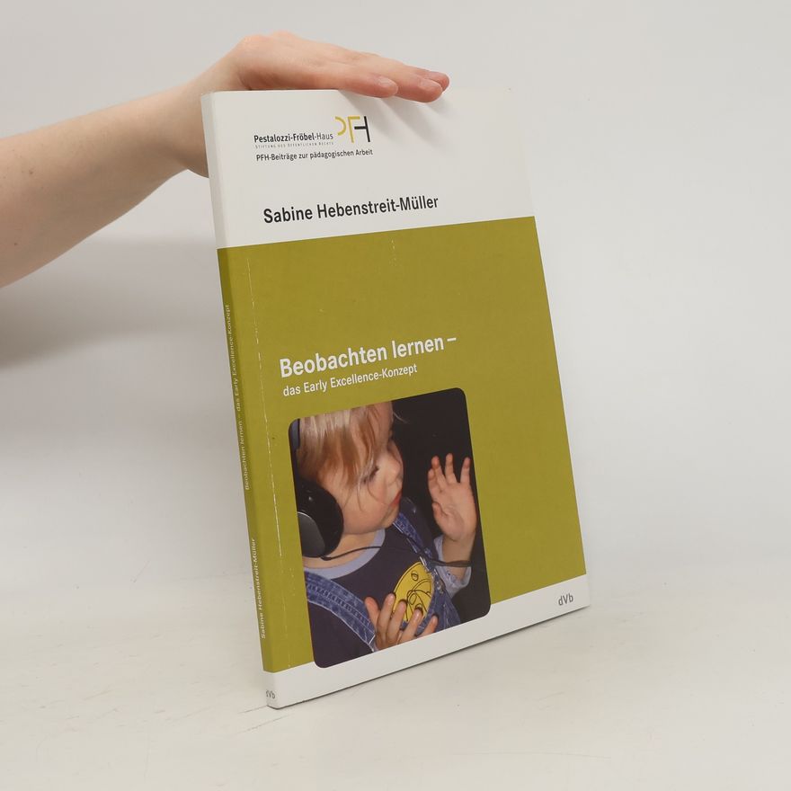 Sabine Hebenstreit-Müller Beobachten lernen - das Early-Excellence-Modell