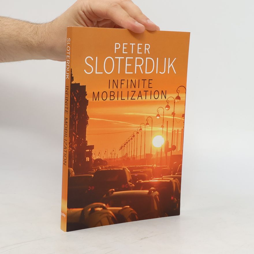 Peter Sloterdijk Infinite Mobilization