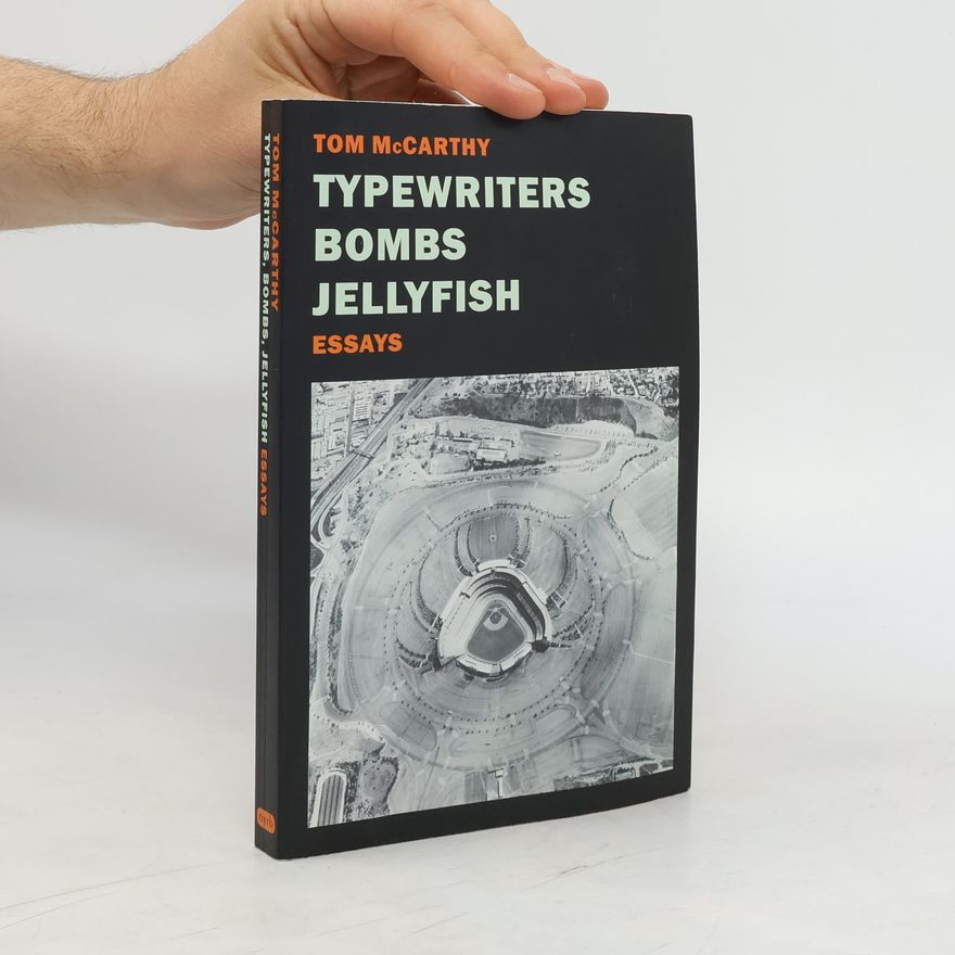 Tom McCarthy Typewriters, Bombs, Jellyfish