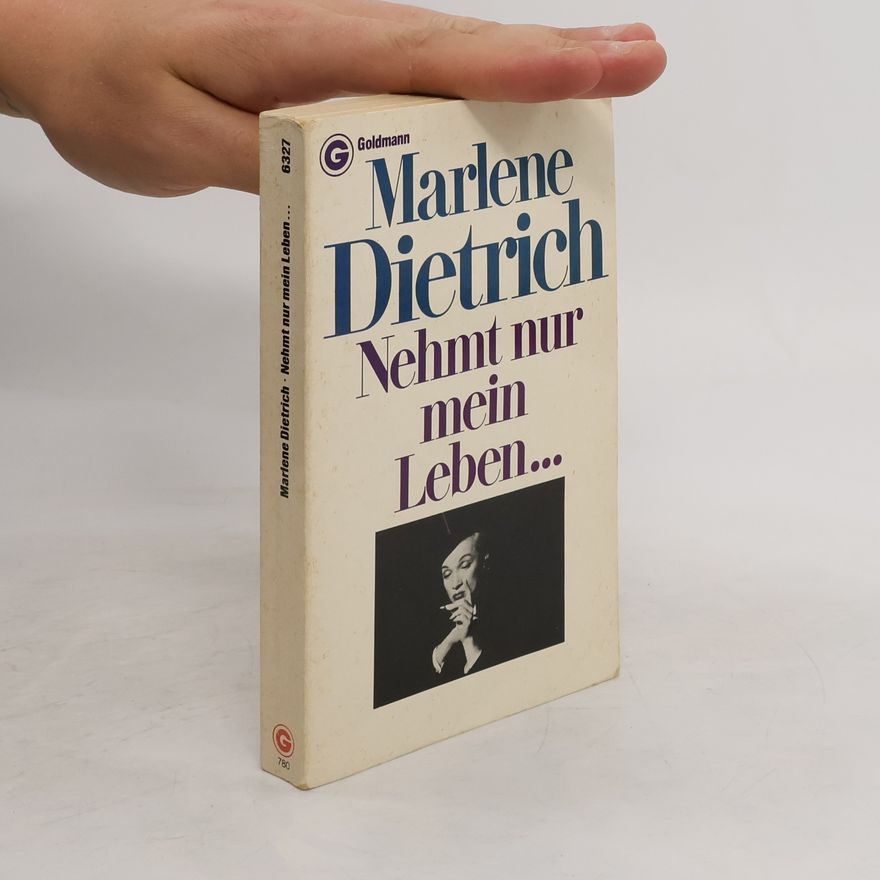 Marlene Dietrich Nehmt nur mein Leben ...