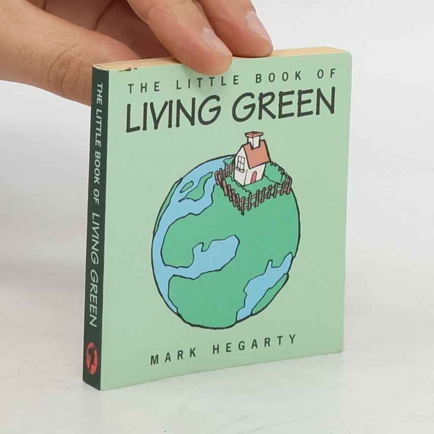 Mark Hegarty The Little Book of Living Green
