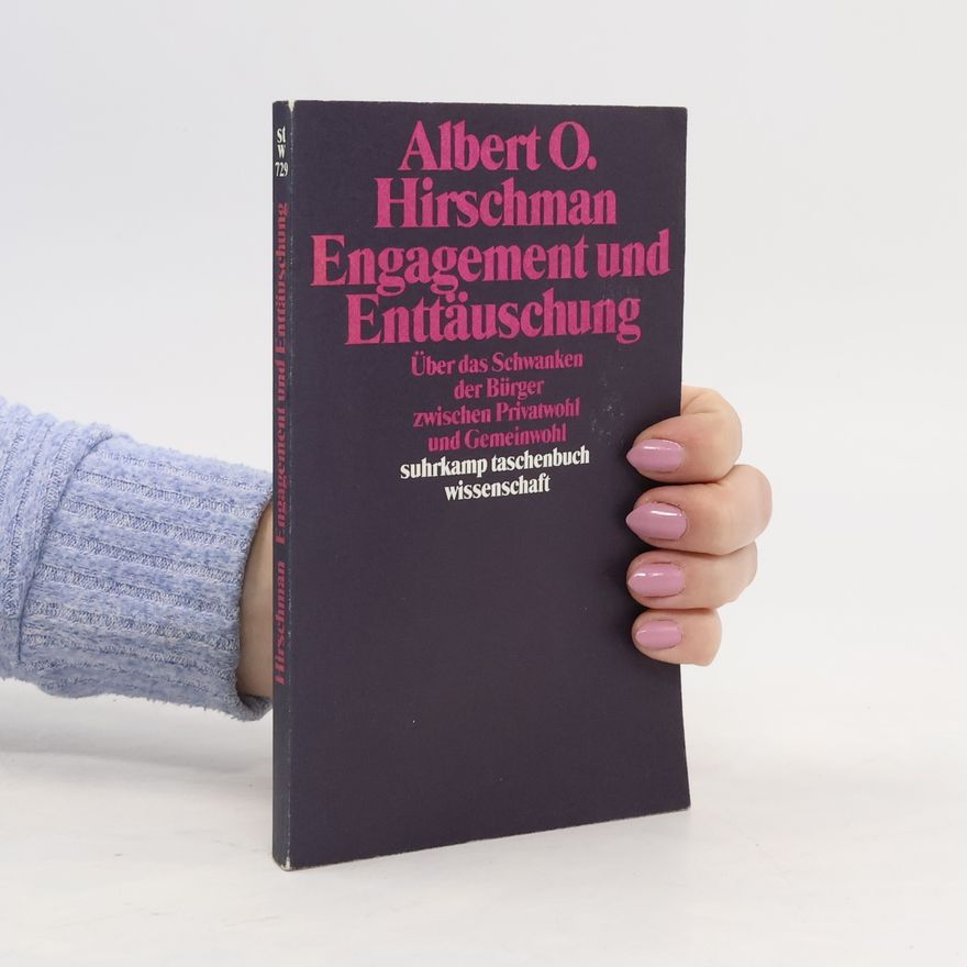 Albert O. Hirschman Engagement und Enttäuschung