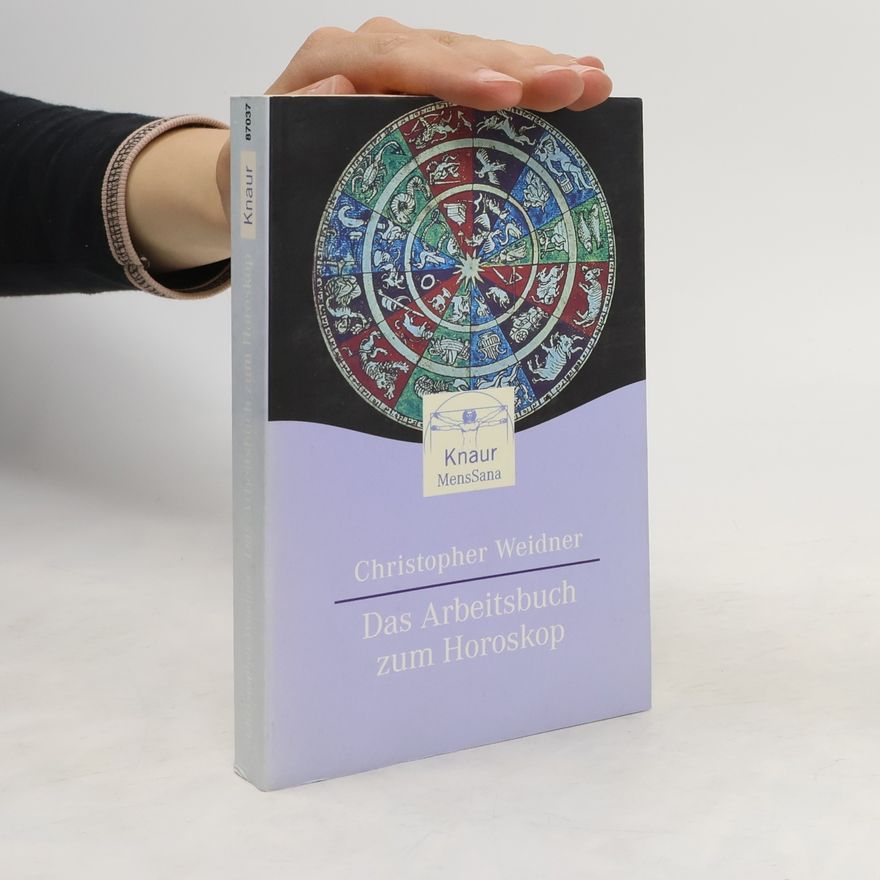 Christopher A. Weidner Das Arbeitsbuch zum Horoskop