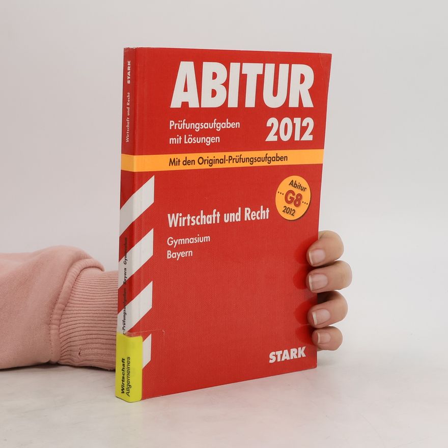 Kolektiv autorů Abitur 2012 Wirtschaft und Recht Gymnasium Bayern