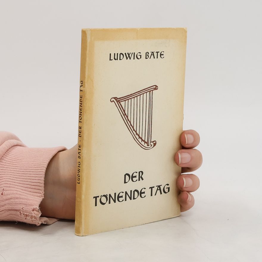 Ludwig Bäte Der tönende Tag