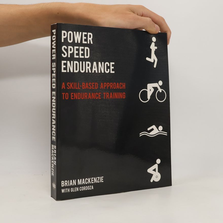 Brian MacKenzie Power speed endurance. A skill-based approach to endurance training