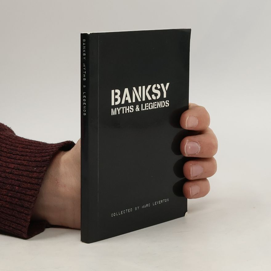 Marc Leverton Banksy Myths and Legends