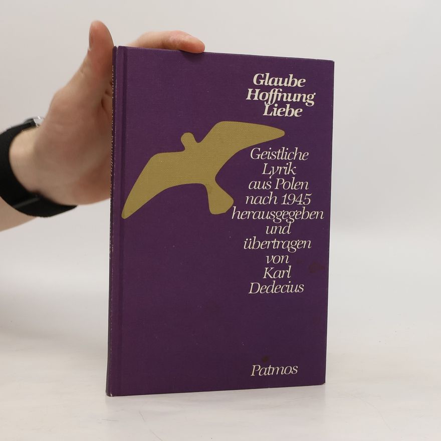 Karl Dedecius Glaube, Hoffnung, Liebe