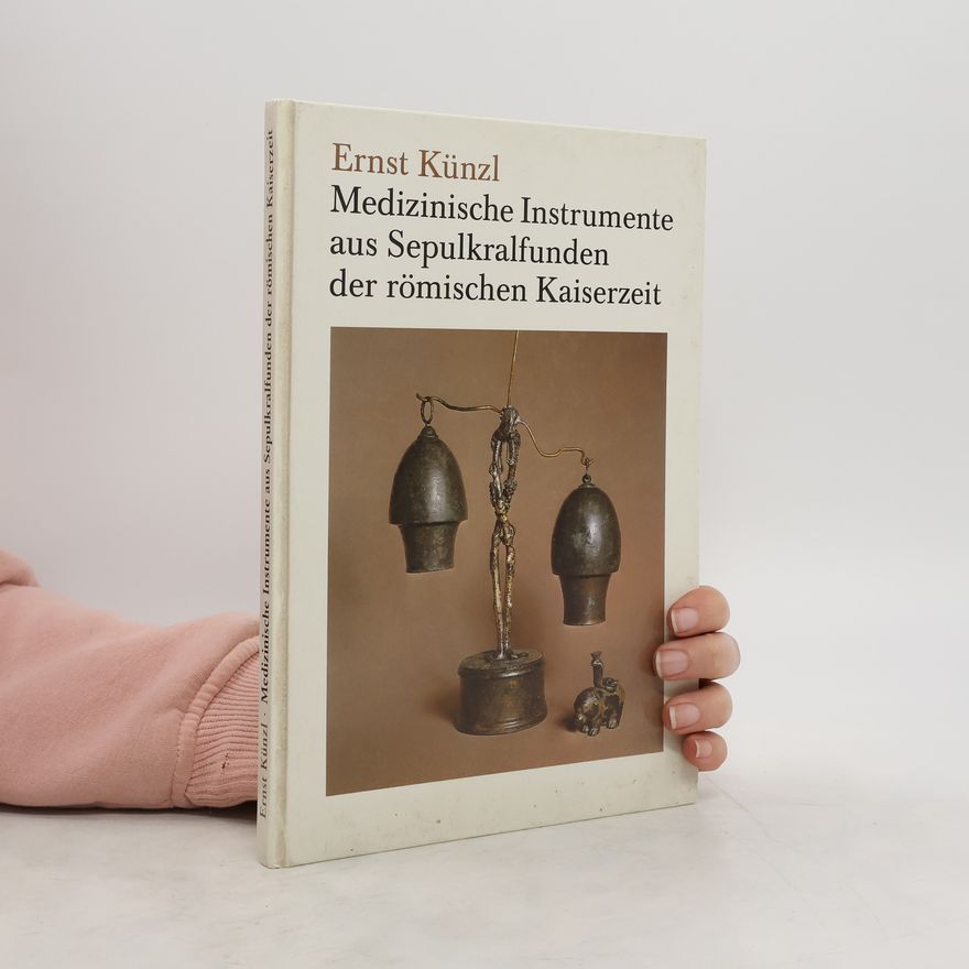 Ernst Künzl Medizinische Instrumente aus Sepulkralfunden der römischen Kaiserzeit