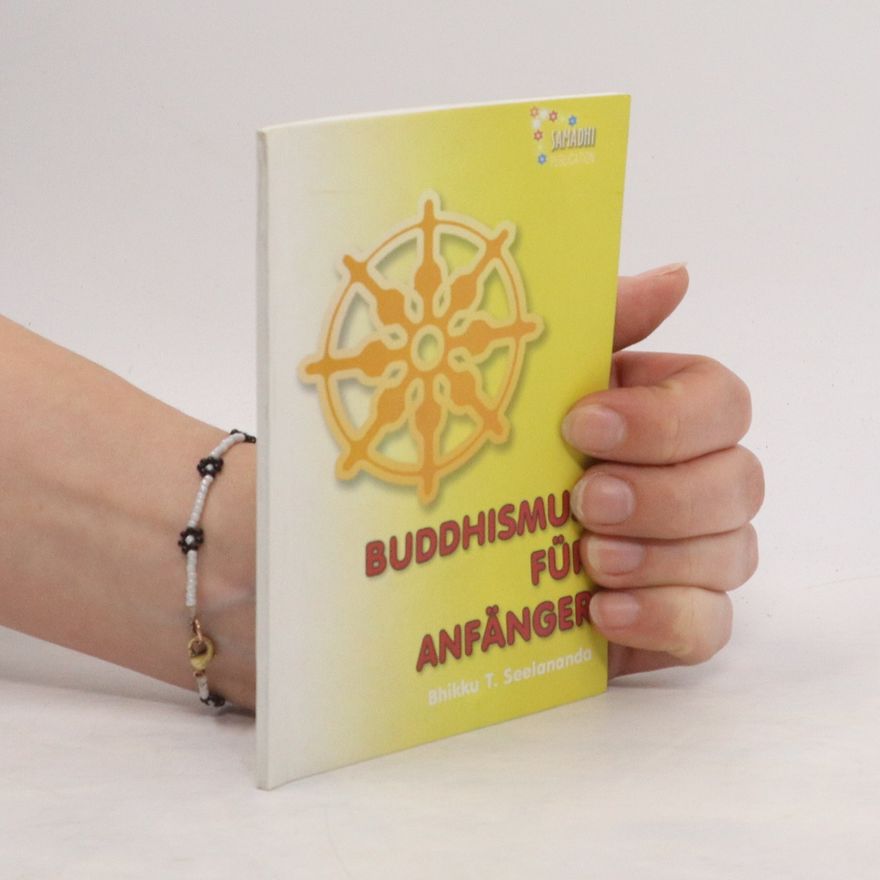 Bhikku T. Seelananda Buddhismus für Anfänger