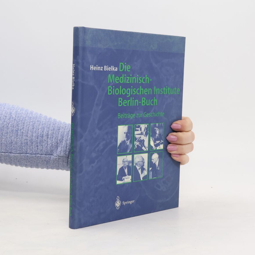 Heinz Bielka Die Medizinisch-Biologischen Institute Berlin-Buch
