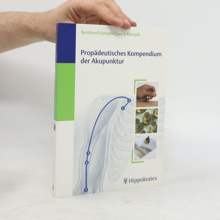 Bernhard Kampik Propädeutisches Kompendium der Akupunktur