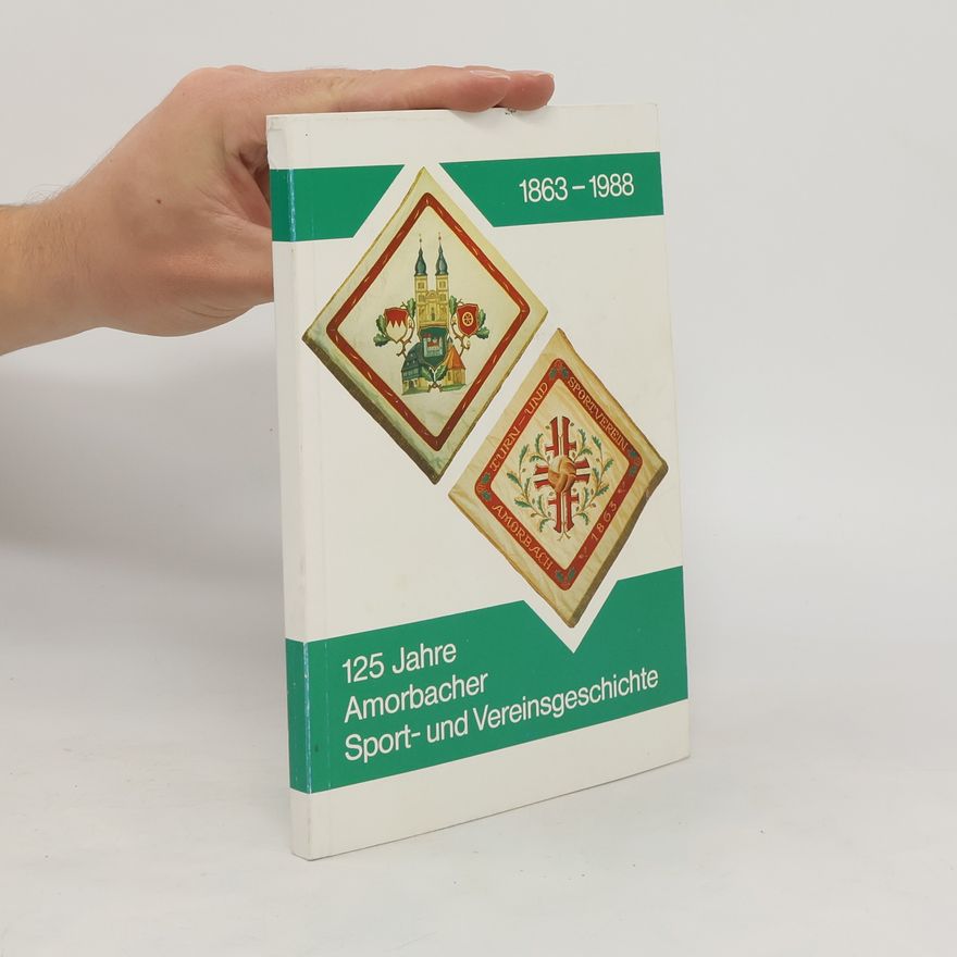 Collectif d'auteurs 125 Jahre Amorbacher Sport- und Vereinsgeschichte