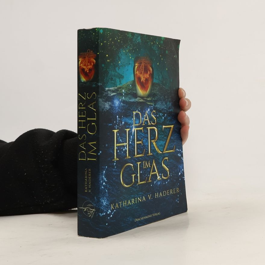 Katharina V. Haderer Das Herz im Glas