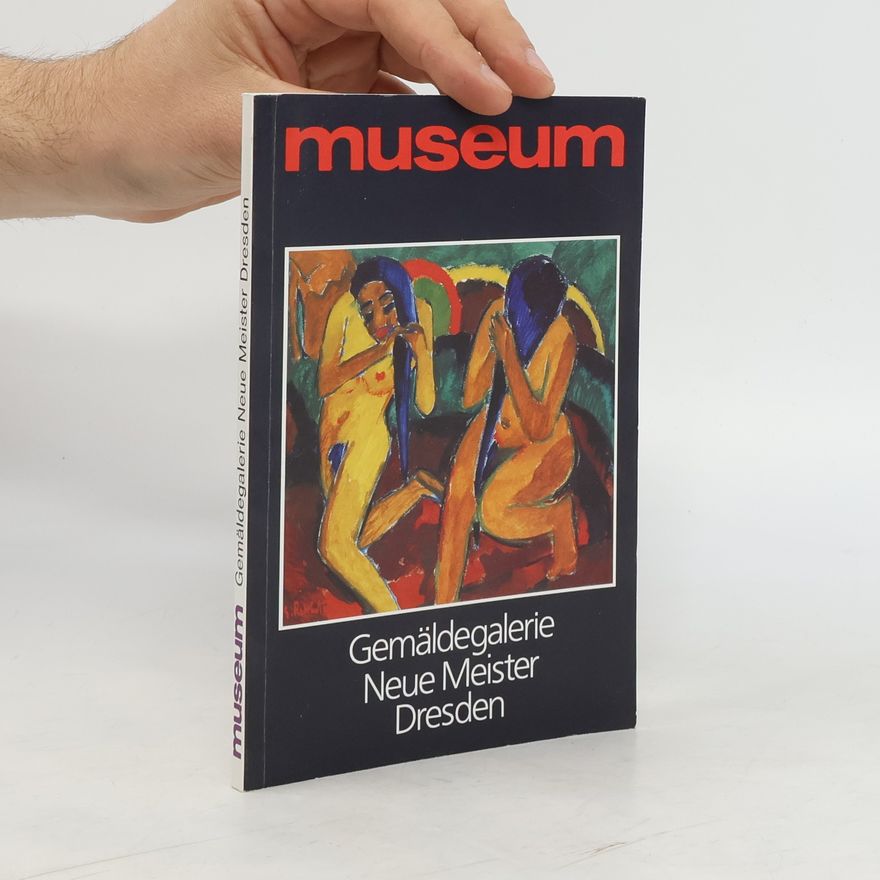 Auteurscollectief Museum. Gemäldegalerie. Neue Meister Dresden