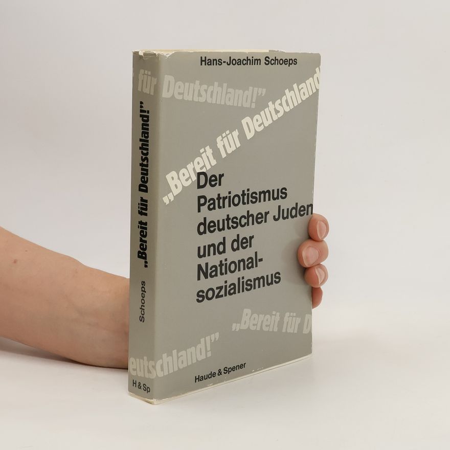 Hans J. Schoeps  Bereit für Deutschland! Der Patriotismus deutscher Juden und der Nationalsozialismus