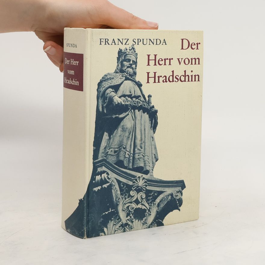 Franz Spunda Der Herr vom Hradschin