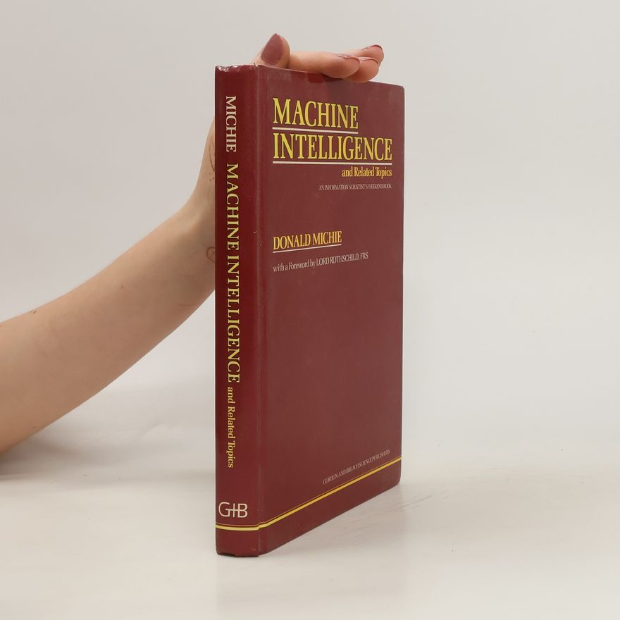 Donald Michie Machine Intelligence and Related Topics