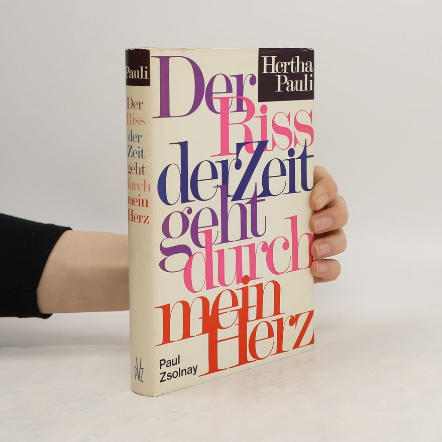 Hertha Pauli Der Riss der Zeit geht durch mein Herz