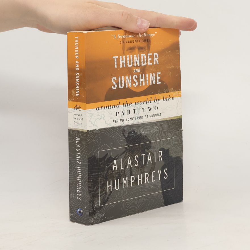 Alastair Humphreys Thunder and Sunshine