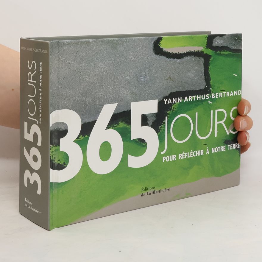 Yann Arthus Bertrand 365 jours pour réfléchir à notre Terre