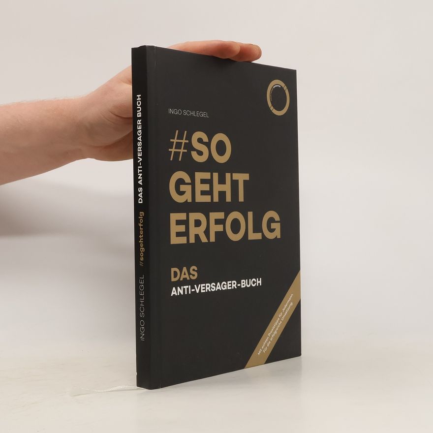 Ingo Schlegel #sogehterfolg. DAS ANTI-VERSAGER-BUCH