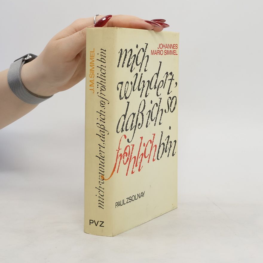 Johannes Mario Simmel Mich wundert, daß ich so fröhlich bin