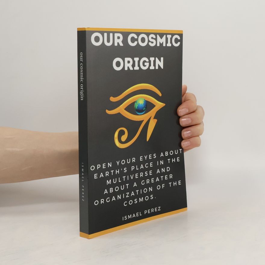 Ismael Perez Our Cosmic Origin