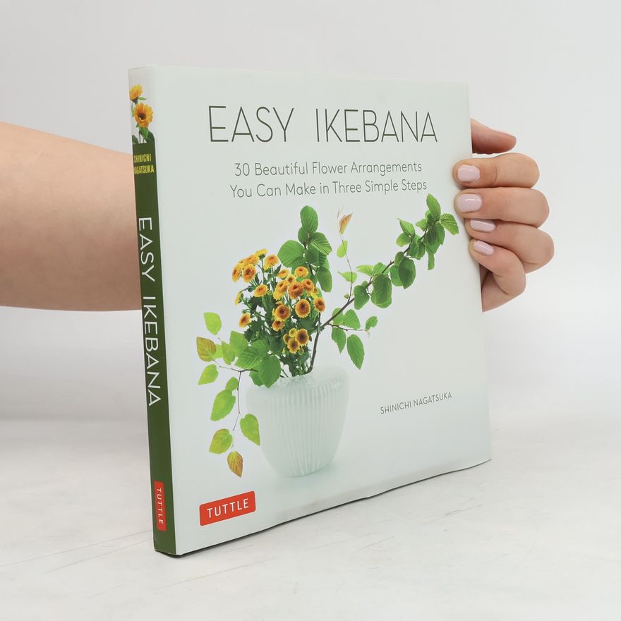 Shinichi Nagatsuka Easy Ikebana
