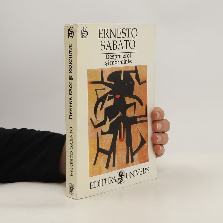 Ernesto Sabato Despre eroi si morminte
