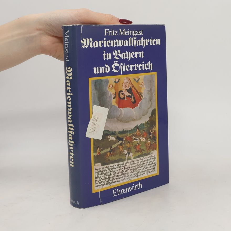 Fritz Meingast Marienwallfahrten in Bayern und Österreich