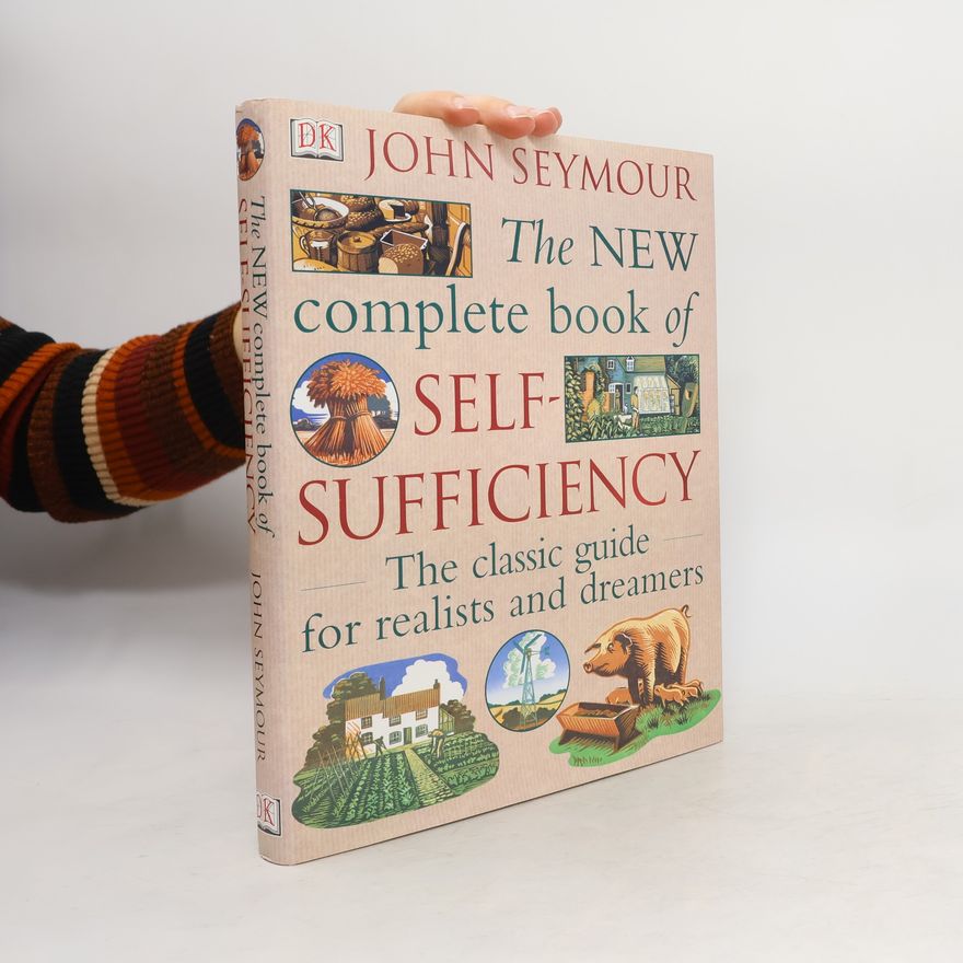 John Seymour The New Complete Book of Self-Sufficiency