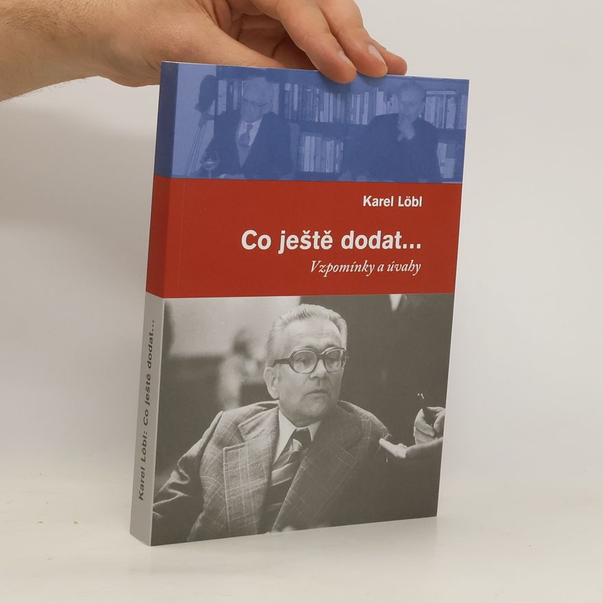 Karel Löbl Co ještě dodat... : vzpomínky a úvahy