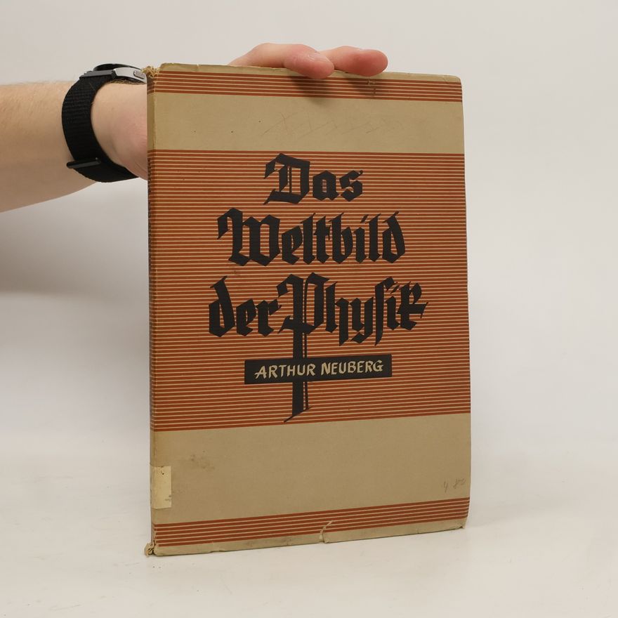 Arthur Neuberg Das Weltbild der Physik