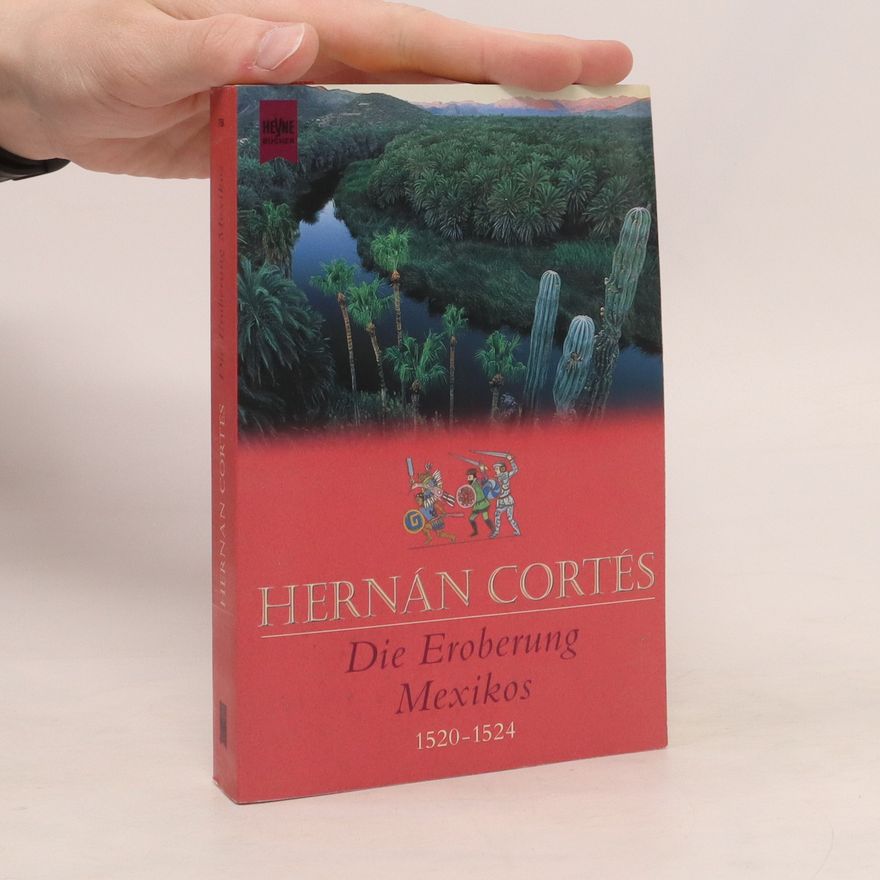 Hernán Cortés Die Eroberung Mexikos