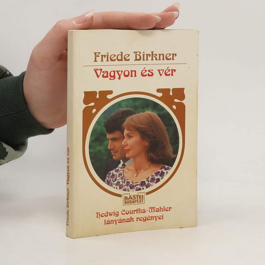 Friede Birkner Vagyon és vér