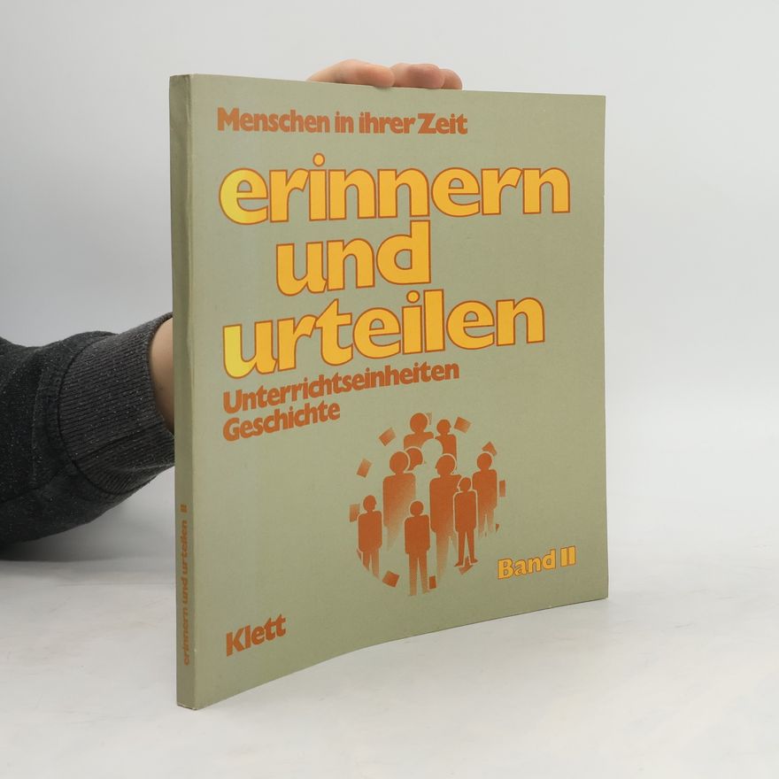 Friedrich Jahr Menschen in ihrer Zeit. Erinnern und urteilen Band II.