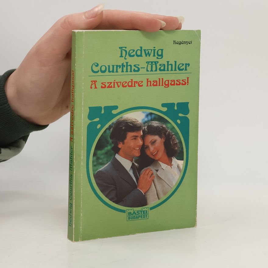 Hedwig Courths-Mahler A szívedre hallgass!