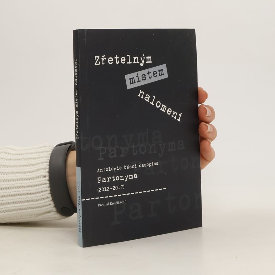 Filip Mikuš Zřetelným místem nalomení: antologie básní časopisu Partonyma (2012-2017)