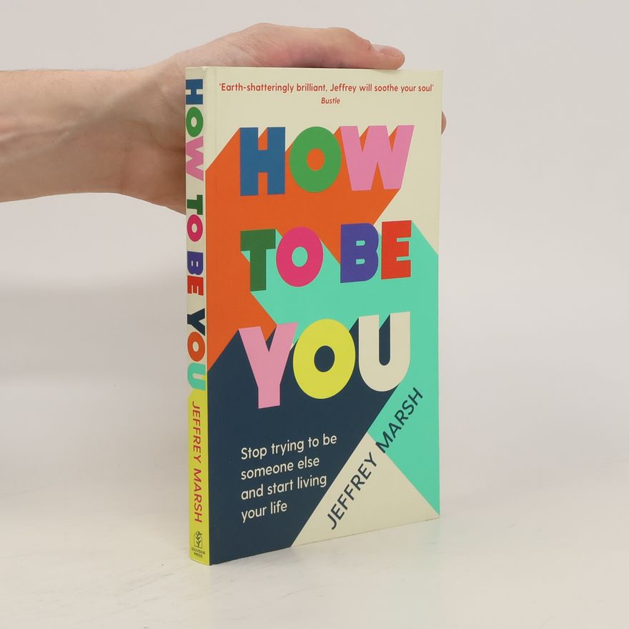 Jeffrey Marsh How to Be You