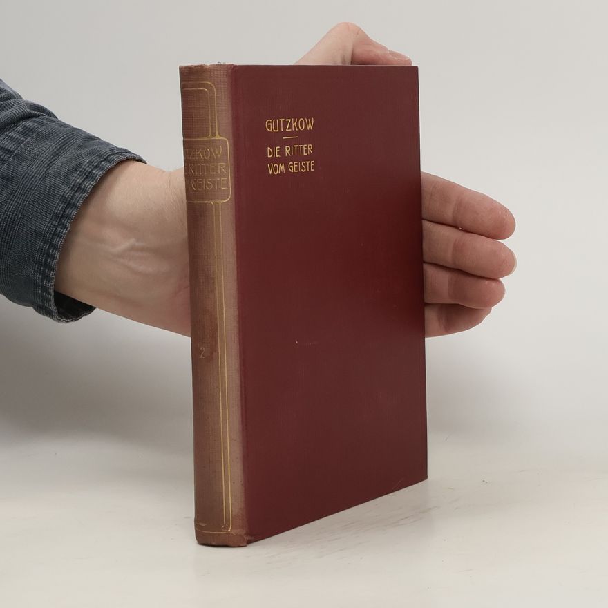 Karl Gutzkow Die Ritter vom Geiste 2. Teil. Viertes bis sechstes Buch