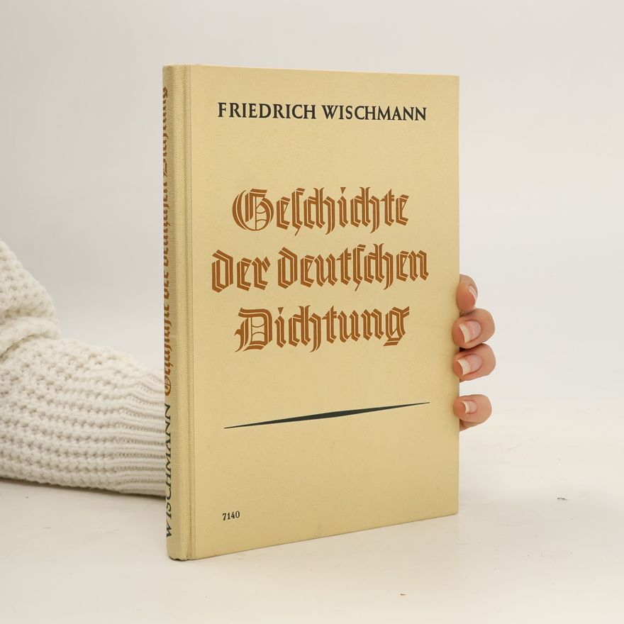 Friedrich Wischmann Geschichte der deutschen Dichtung