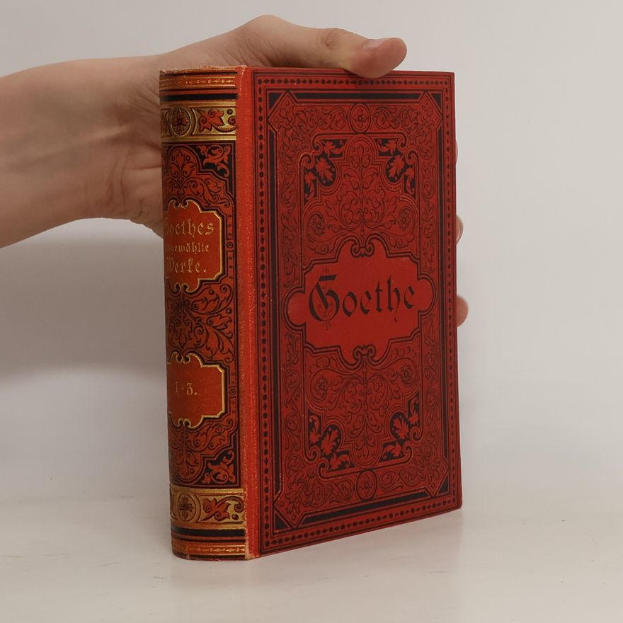 Johann Wolfgang von Goethe Goethes ausgewählte Werke. Erster Band