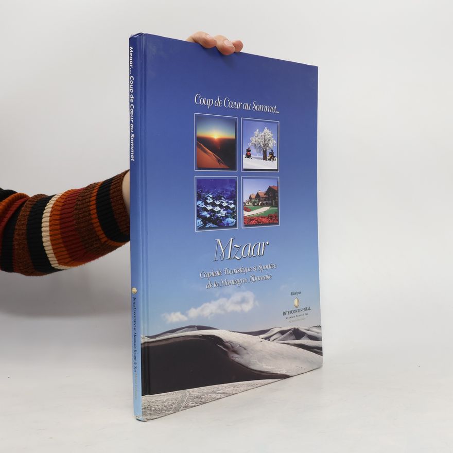 Various authors Coup de Coeur au Sommet. Mzaar Capitale Touristique et Sportive de la Montagne Libanaise